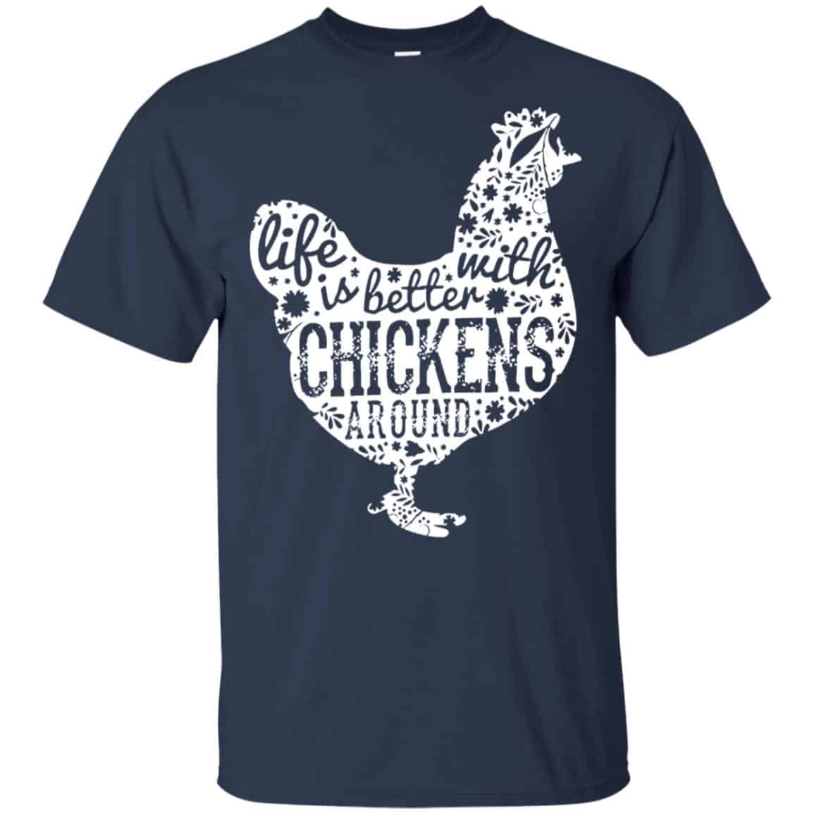 Life Is Better With Chickens Around Shirt, Hoodie, Tank