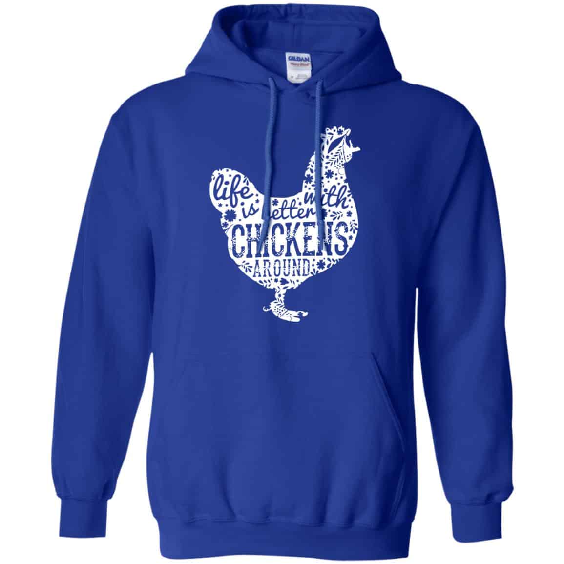 Life Is Better With Chickens Around Shirt, Hoodie, Tank