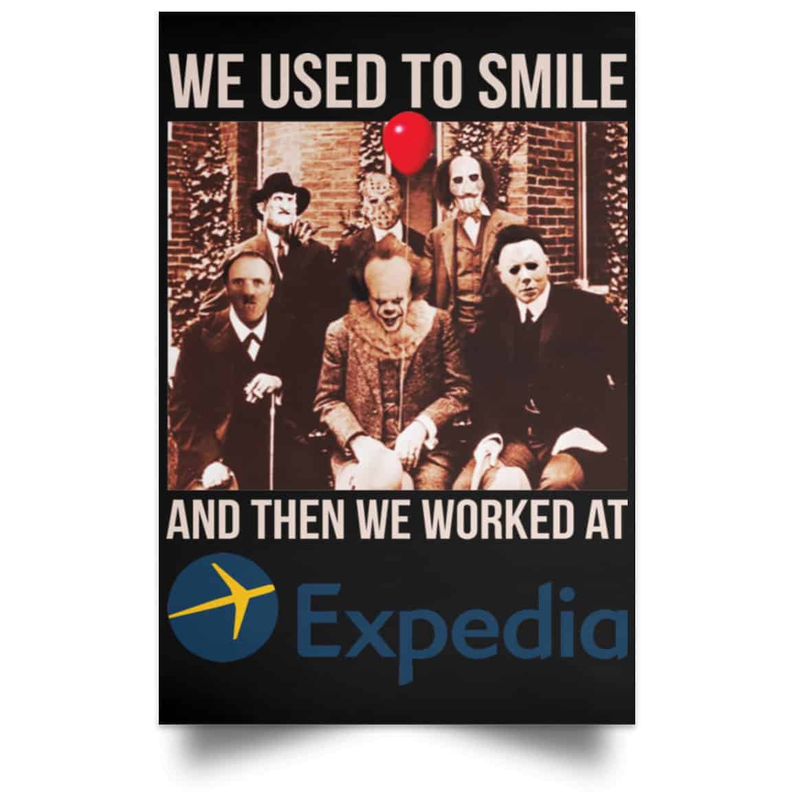 We Used To Smile And Then We Worked At Expedia Posters