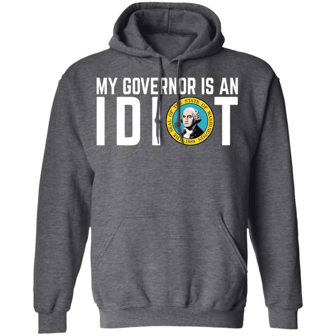 My Governor Is An Idiot Washington Shirt, Hoodie, Tank