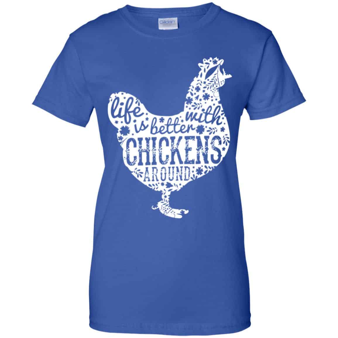 Life Is Better With Chickens Around Shirt, Hoodie, Tank