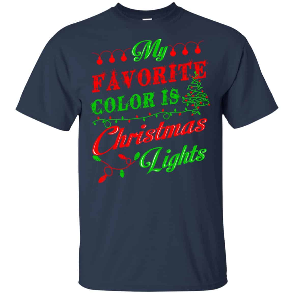 My Favorite Color Is Christmas Light Xmas T-Shirts, Hoodie, Sweater