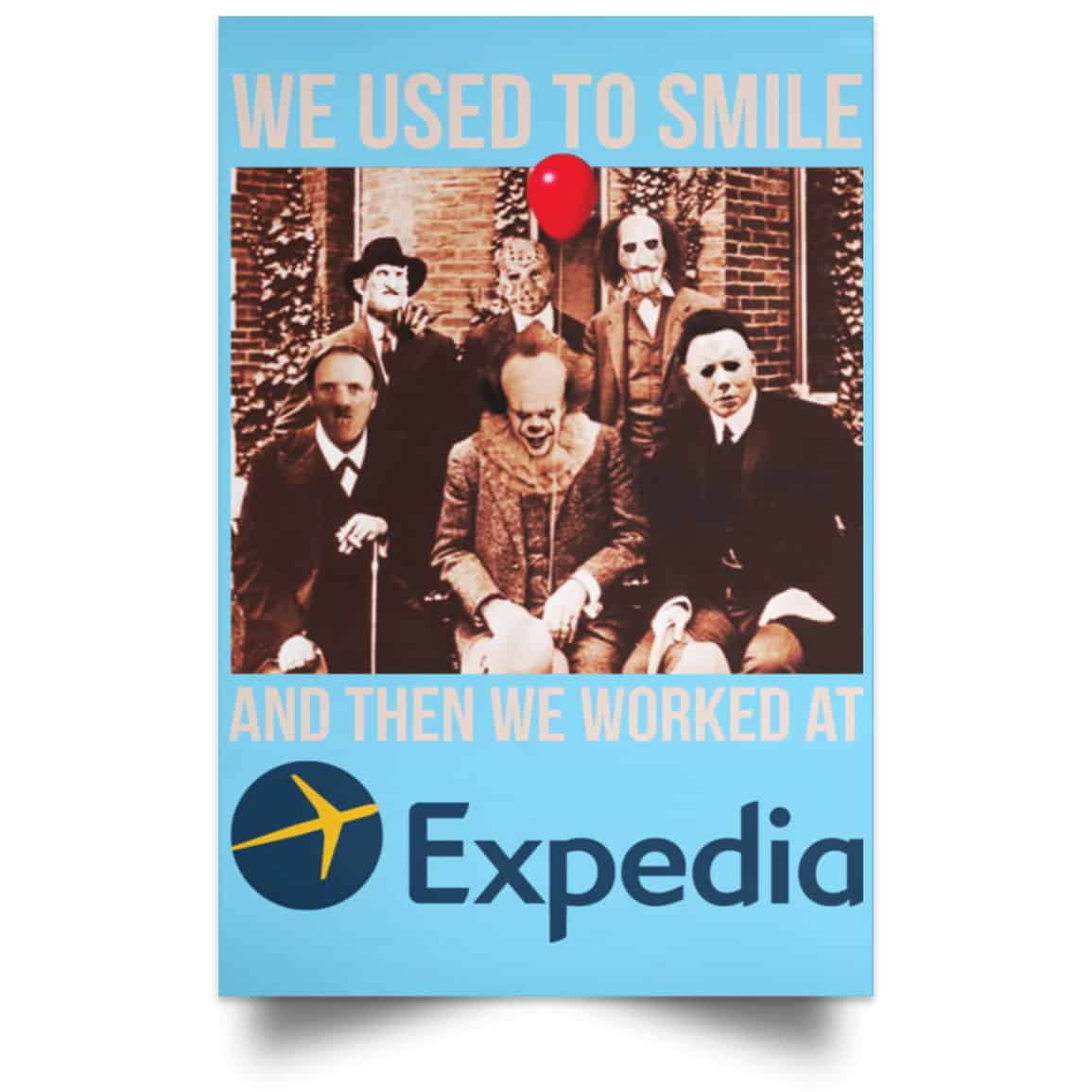 We Used To Smile And Then We Worked At Expedia Posters