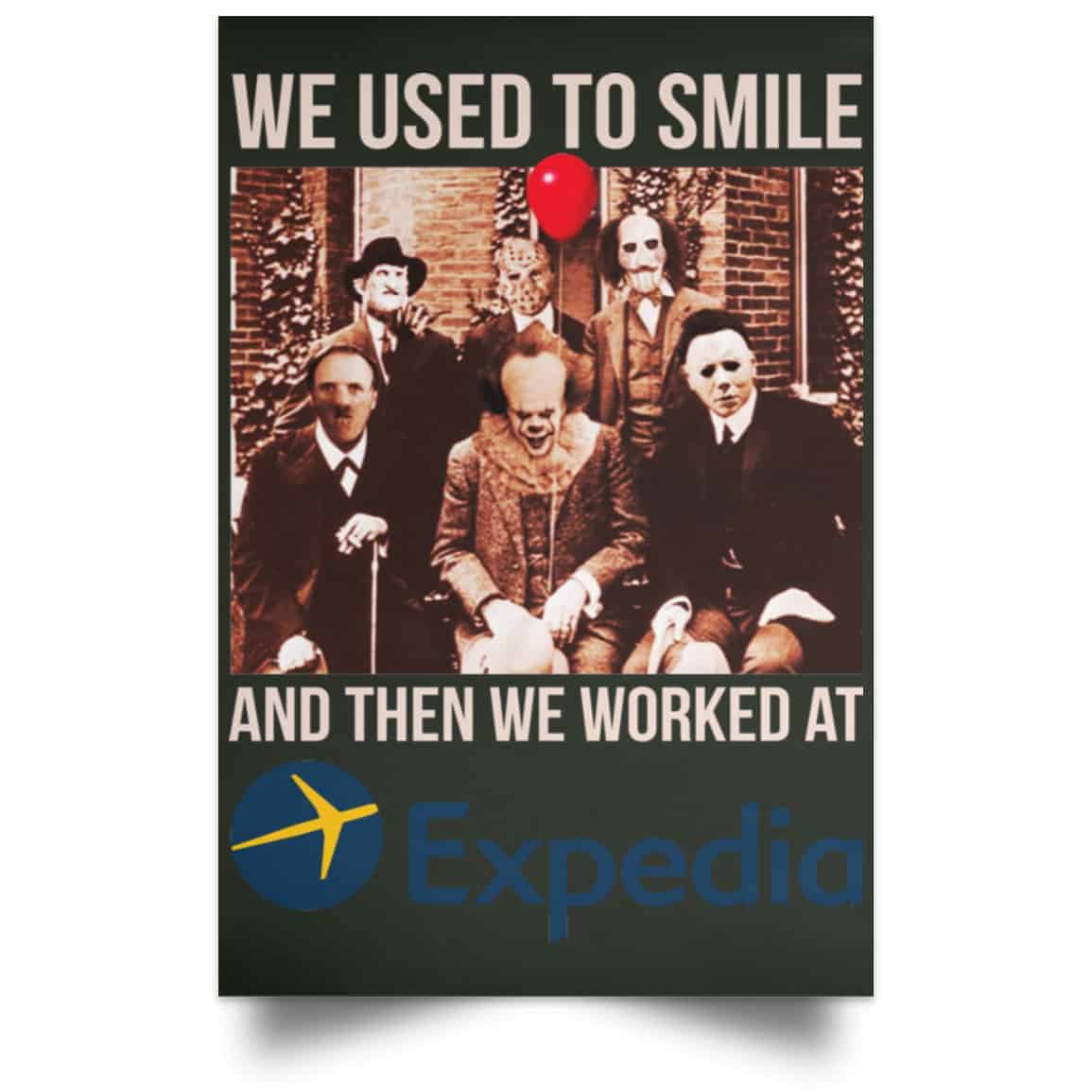 We Used To Smile And Then We Worked At Expedia Posters