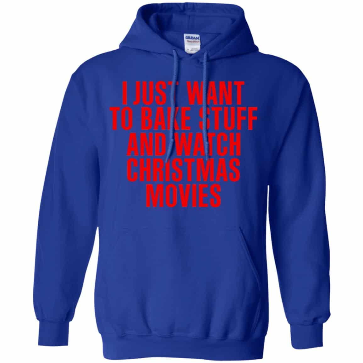 I Just Want To Bake Stuff And Watch Christmas Movies T-Shirts, Hoodie, Tank