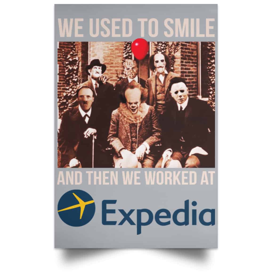 We Used To Smile And Then We Worked At Expedia Posters