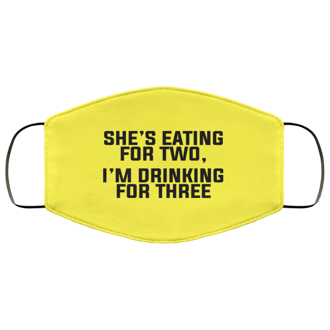She’s Eating For Two I’m Drinking For Three Face Mask