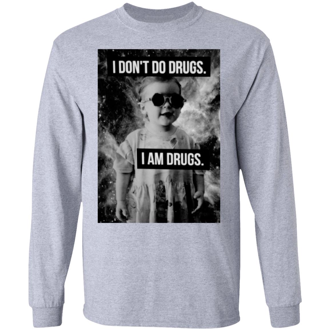 I Don’t Do Drugs I Am Drugs Shirt, Hoodie, Tank
