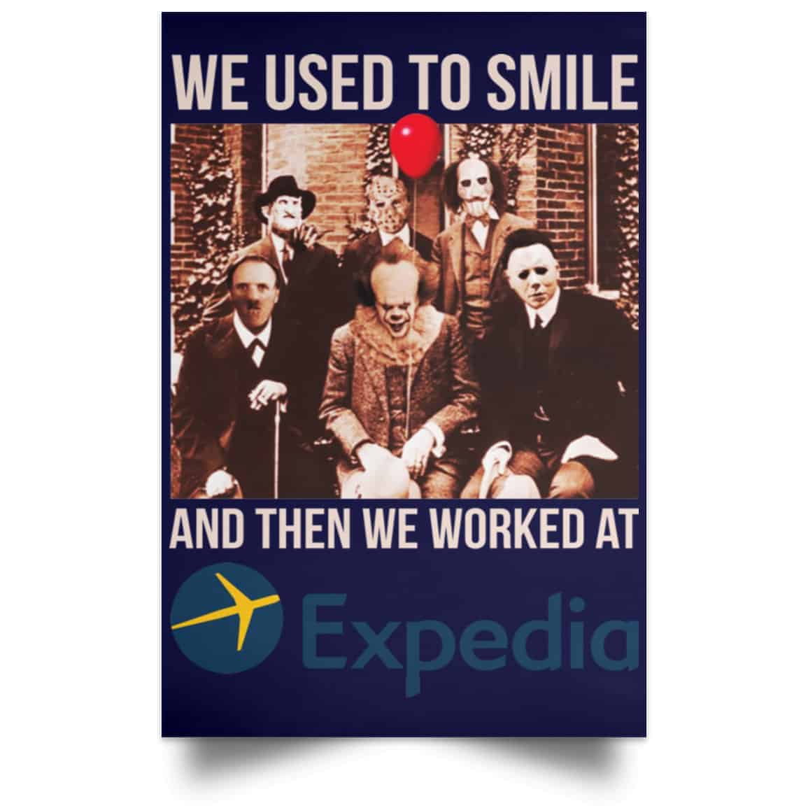 We Used To Smile And Then We Worked At Expedia Posters