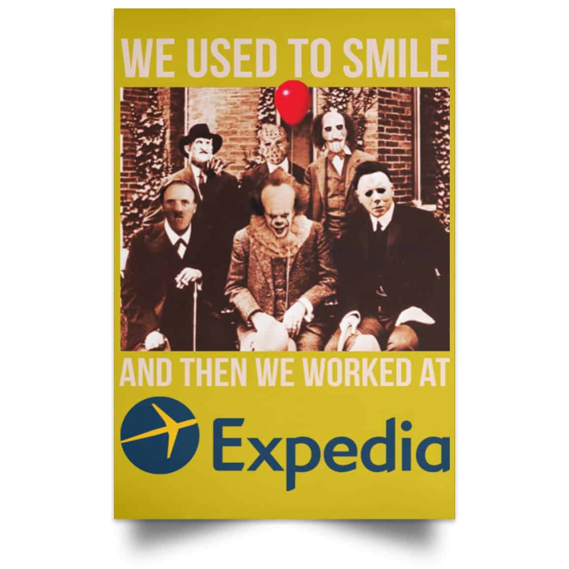We Used To Smile And Then We Worked At Expedia Posters