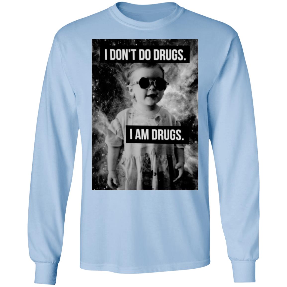 I Don’t Do Drugs I Am Drugs Shirt, Hoodie, Tank