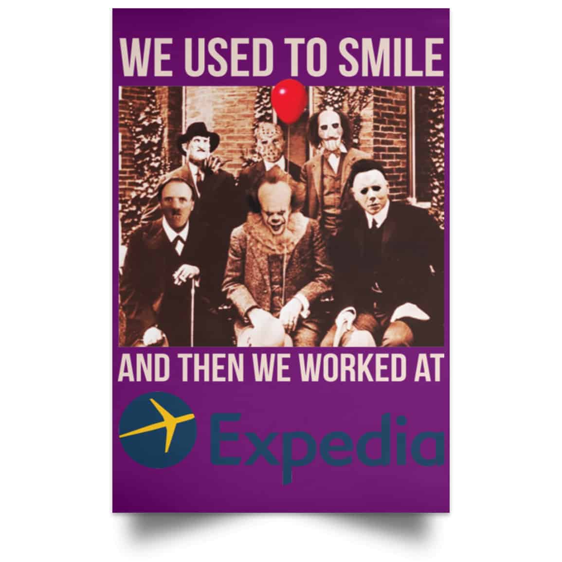 We Used To Smile And Then We Worked At Expedia Posters