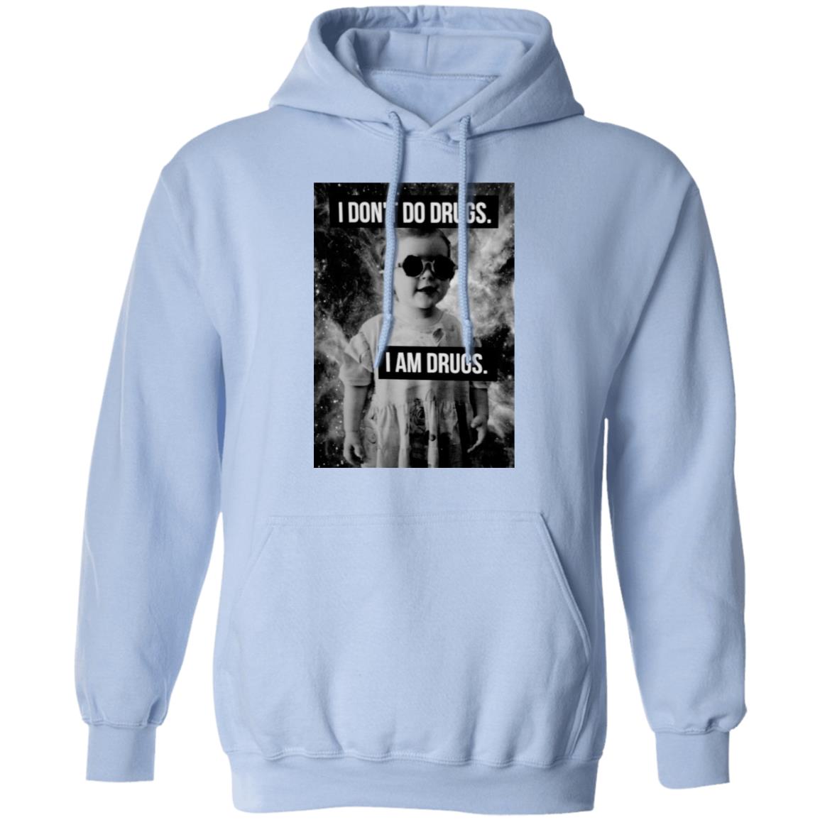 I Don’t Do Drugs I Am Drugs Shirt, Hoodie, Tank