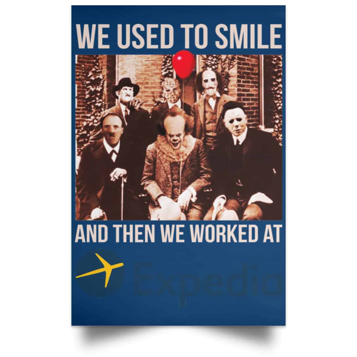 We Used To Smile And Then We Worked At Expedia Posters