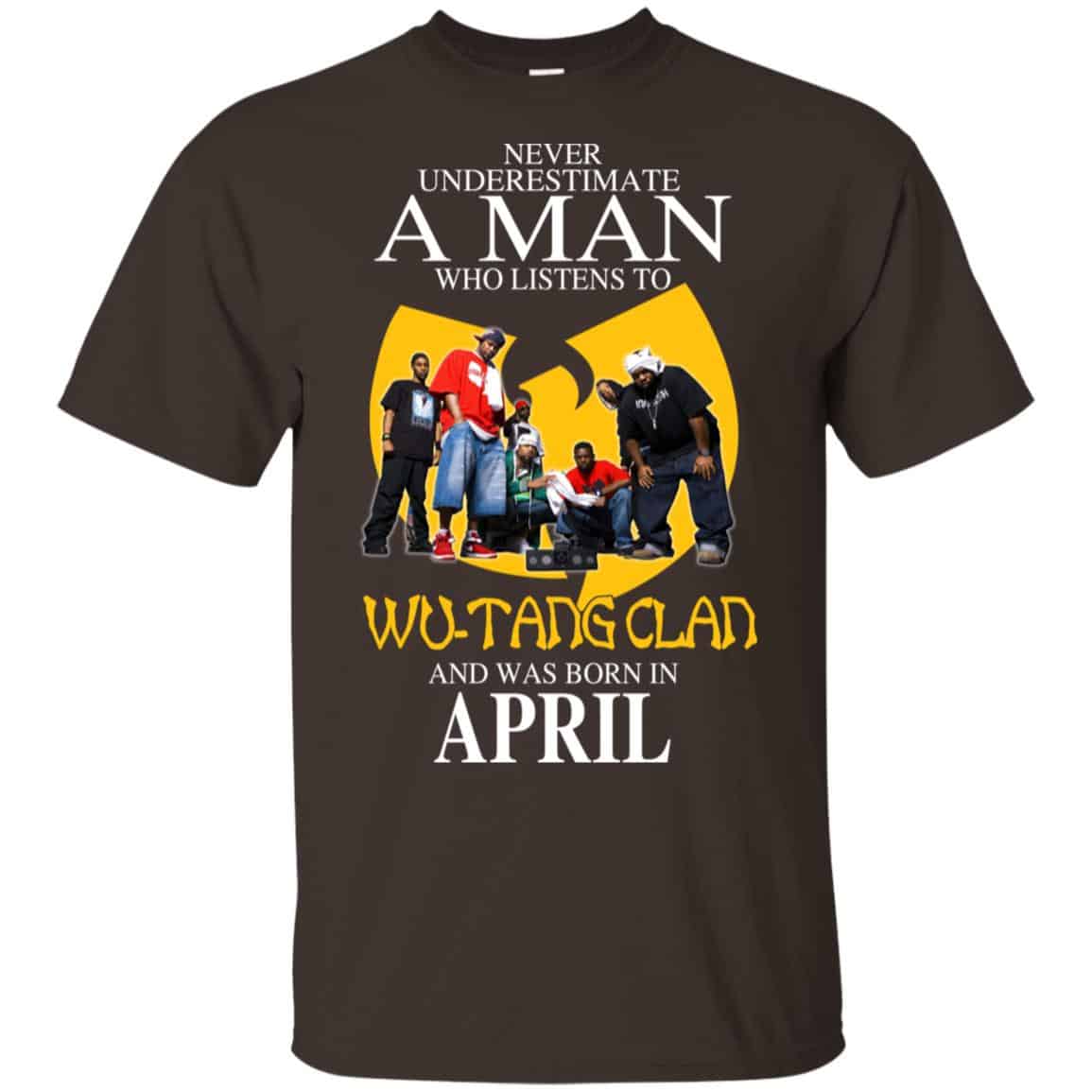 A Man Who Listens To Wu-Tang Clan And Was Born In April T-Shirts, Hoodie, Tank