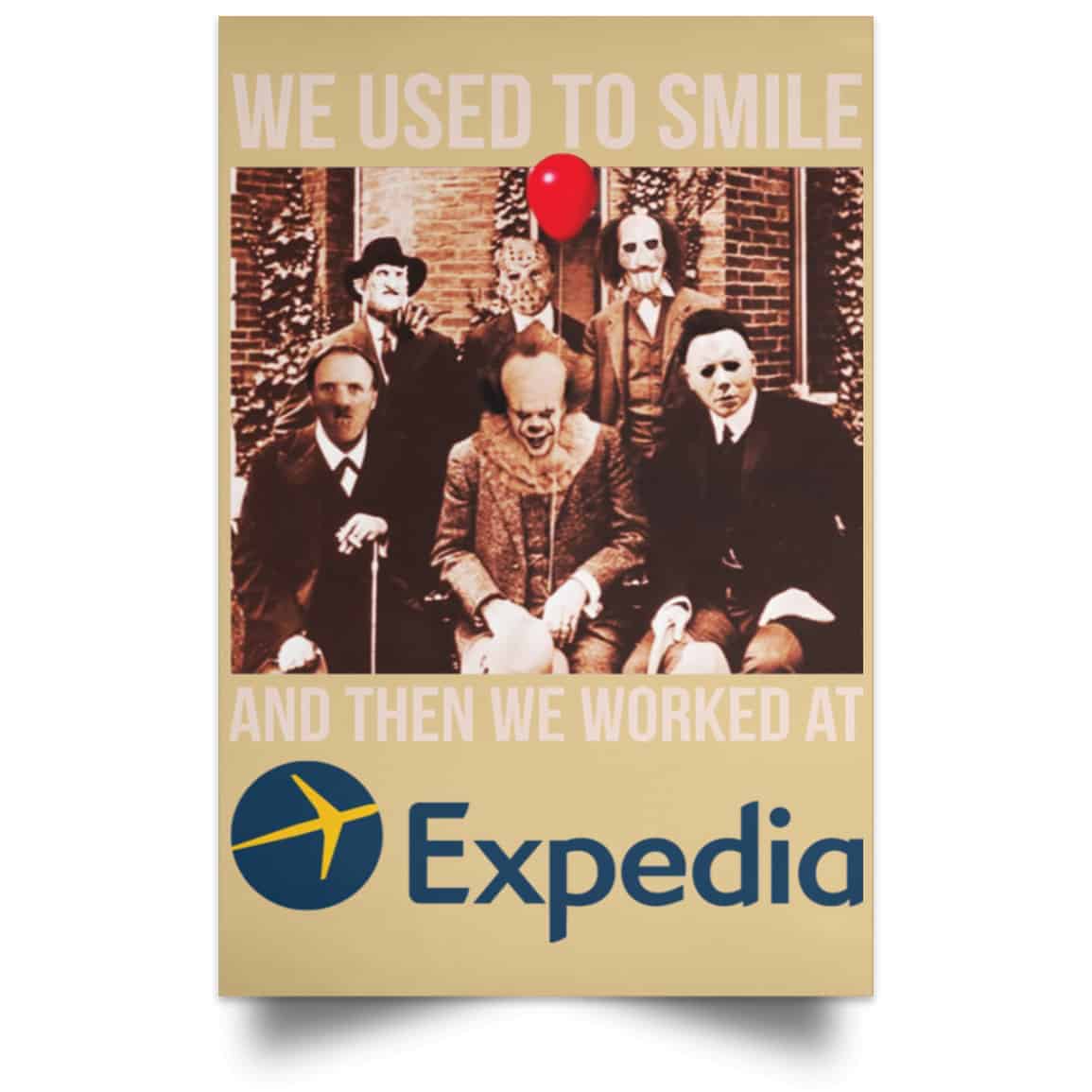 We Used To Smile And Then We Worked At Expedia Posters