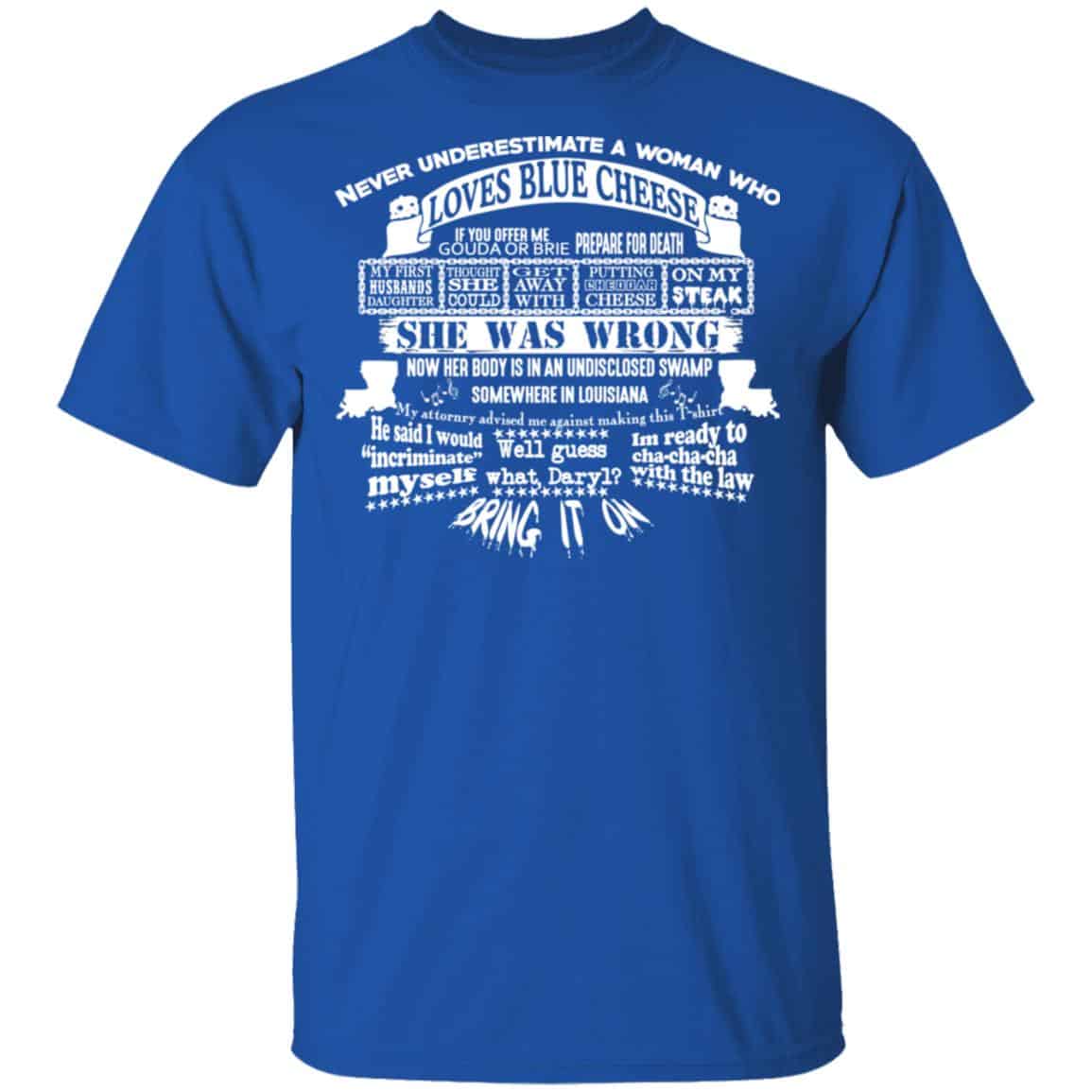 Never Underestimate A Woman Who Loves Blue Cheese She Was Wrong Shirt, Hoodie, Tank