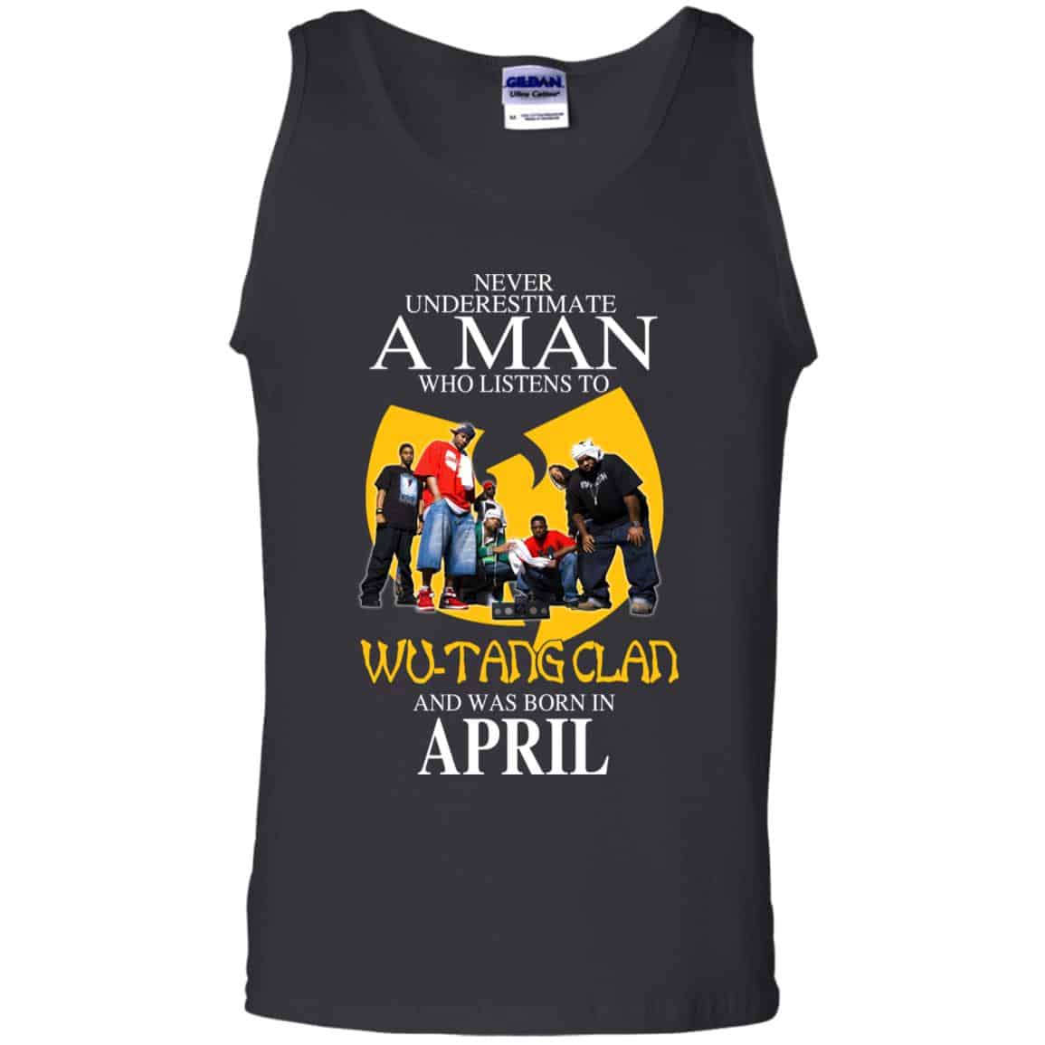 A Man Who Listens To Wu-Tang Clan And Was Born In April T-Shirts, Hoodie, Tank