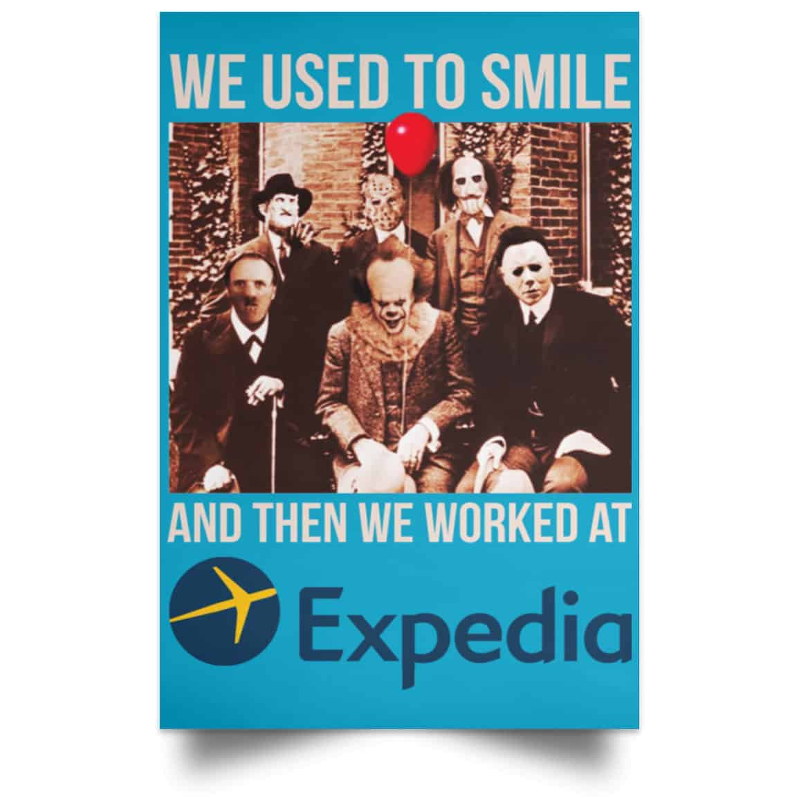 We Used To Smile And Then We Worked At Expedia Posters