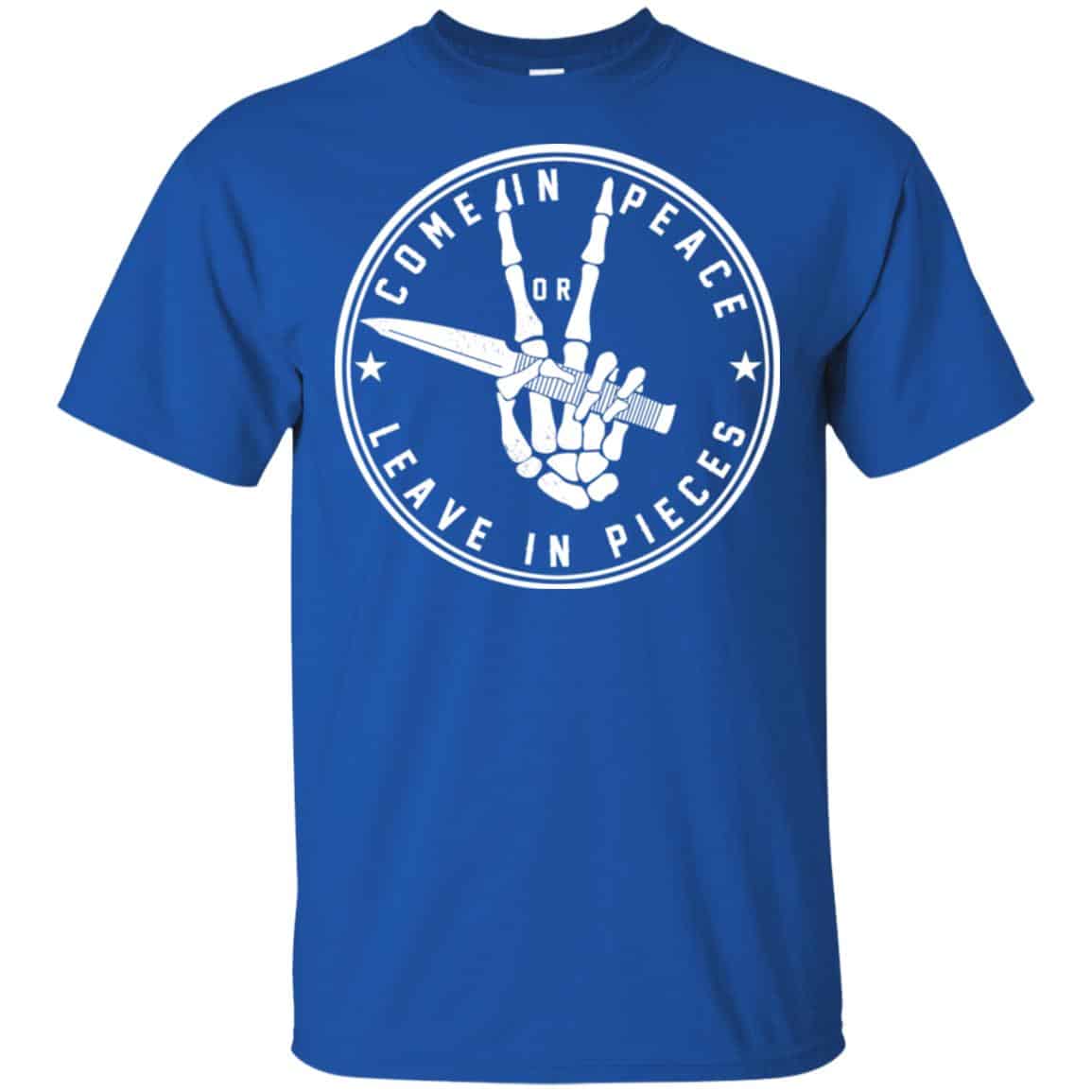 Come In Peace Leave In Pieces Shirt, Hoodie, Tank