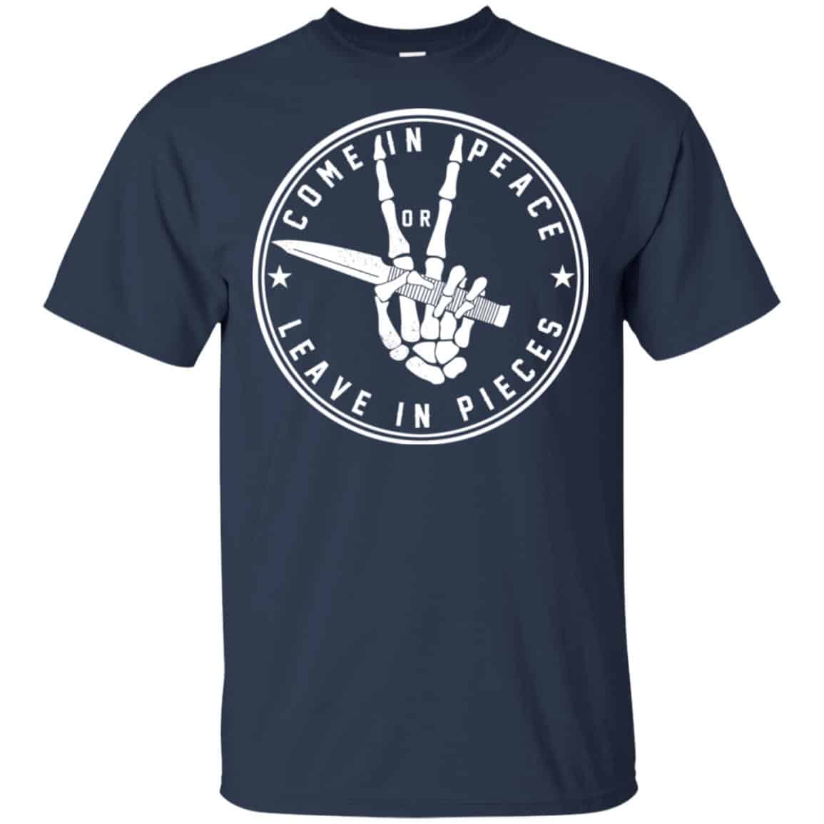 Come In Peace Leave In Pieces Shirt, Hoodie, Tank
