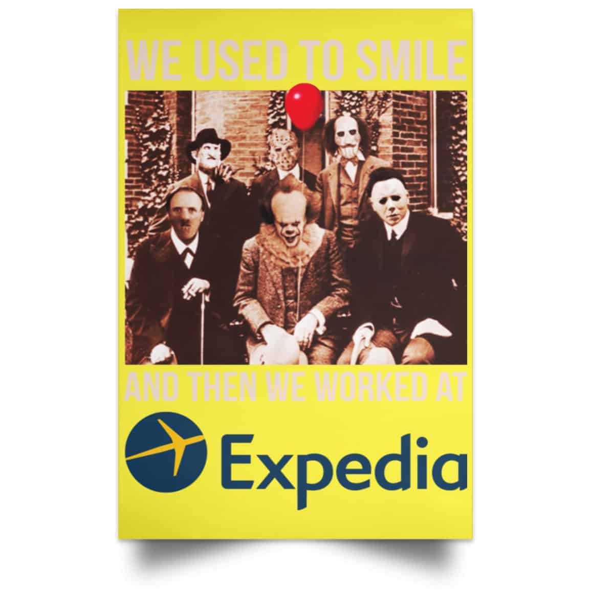 We Used To Smile And Then We Worked At Expedia Posters