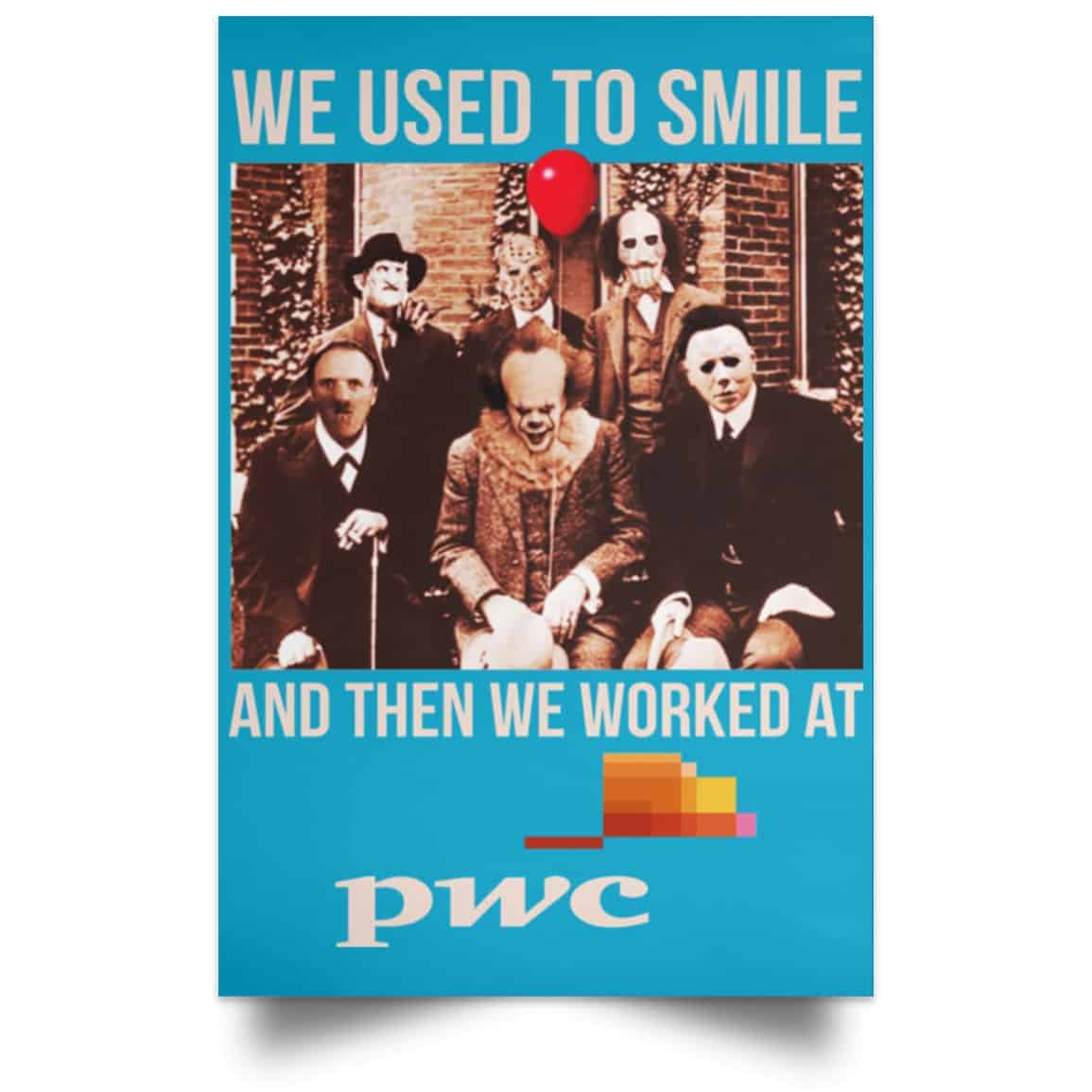 We Used To Smile And Then We Worked At PwC Poster