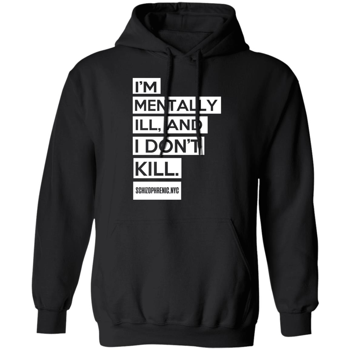 I’m Mentally Ill And I Don’t Kill Shirt, Hoodie, Tank