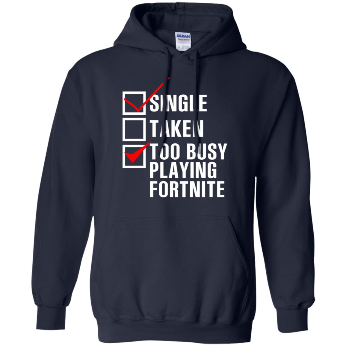 Single Taken Too Busy Playing Fortnite T-Shirts, Hoodie, Tank