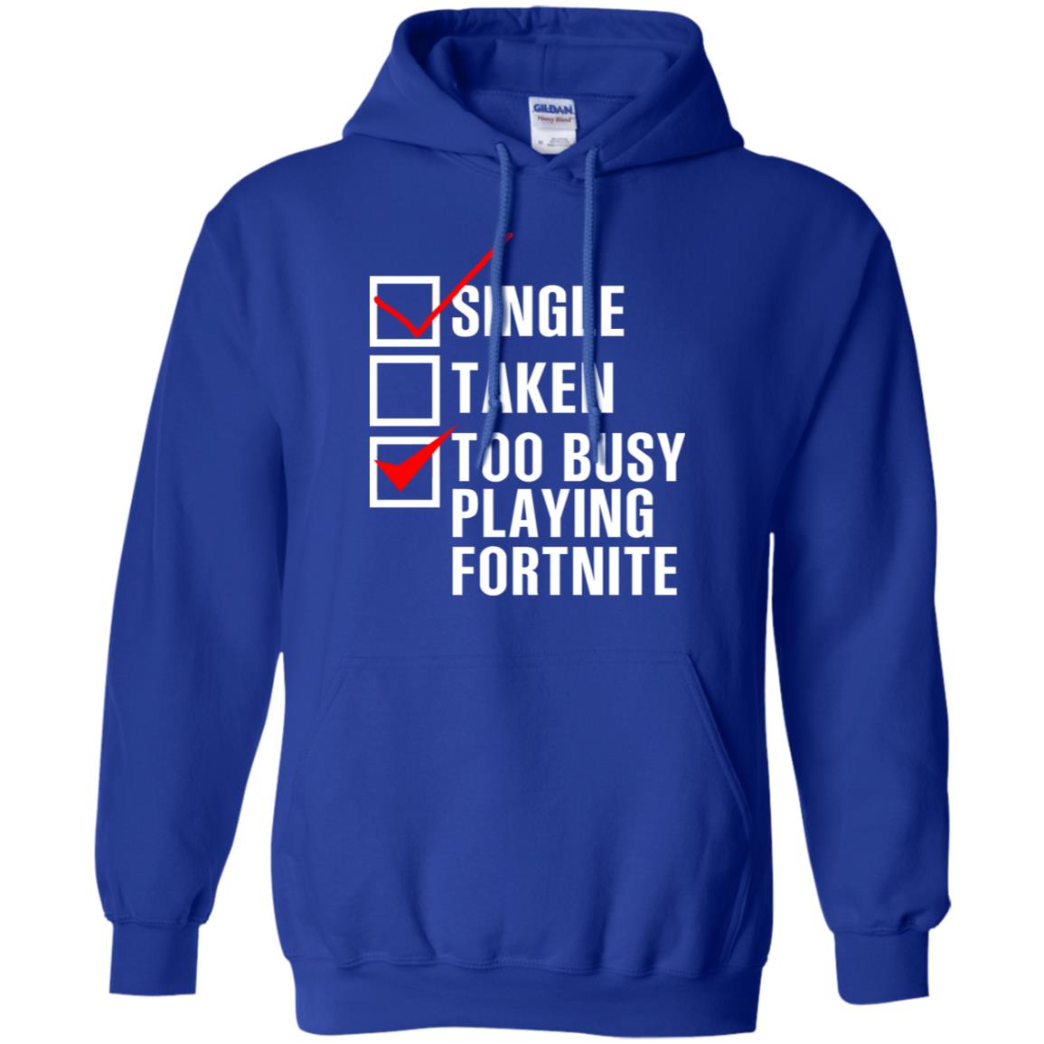 Single Taken Too Busy Playing Fortnite T-Shirts, Hoodie, Tank