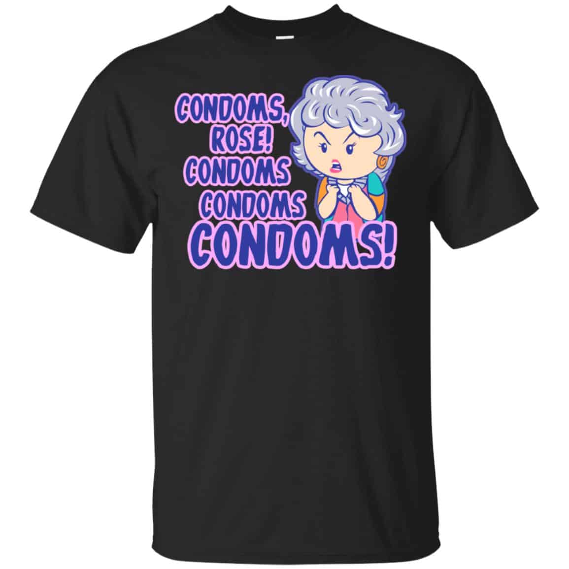 Condoms, Rose! Condoms Condoms Condoms Golden Girls Shirt, Hoodie, Tank