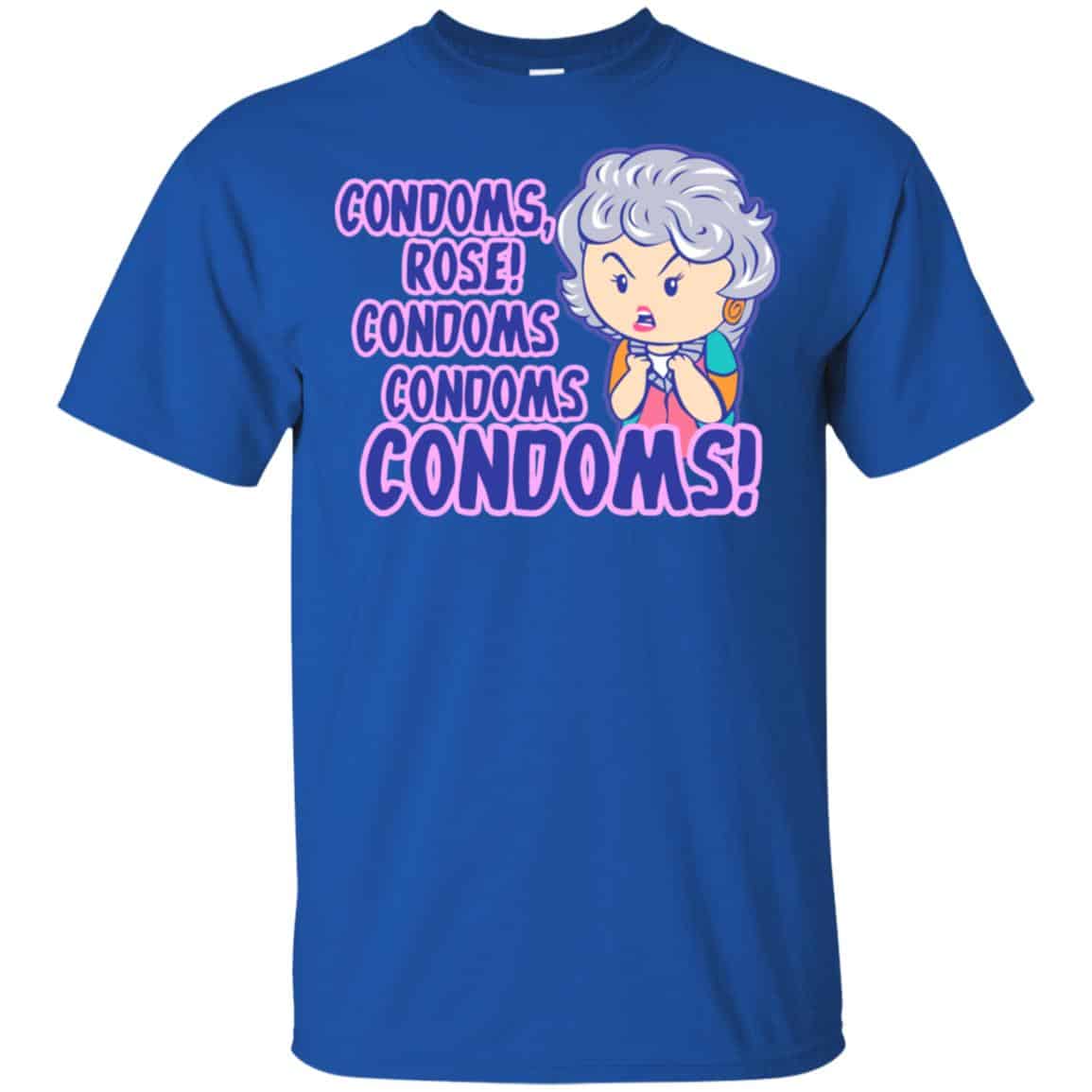 Condoms, Rose! Condoms Condoms Condoms Golden Girls Shirt, Hoodie, Tank