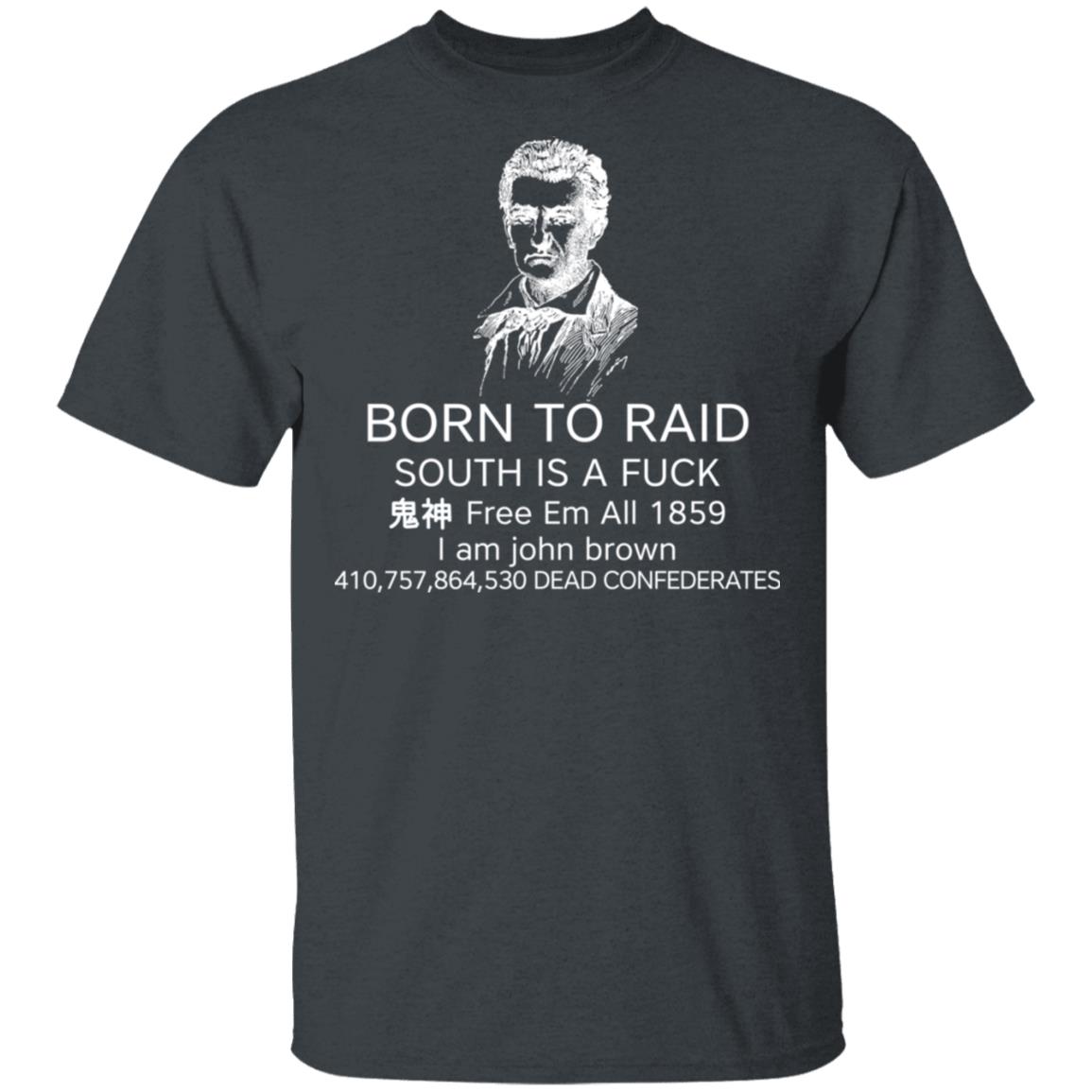 Born To Raid South Is A Fuck Free Em All 1859 Shirt, Hoodie, Tank
