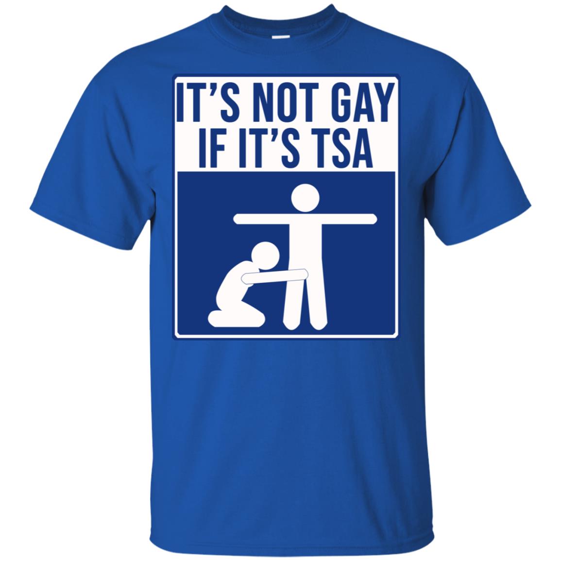 It’s Not Gay If It’s TSA T-Shirts, Hoodie, Tank