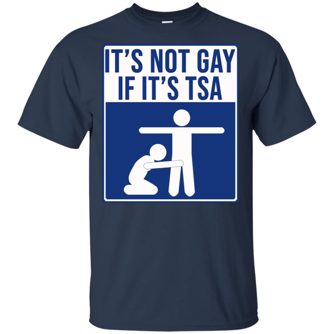 It’s Not Gay If It’s TSA T-Shirts, Hoodie, Tank
