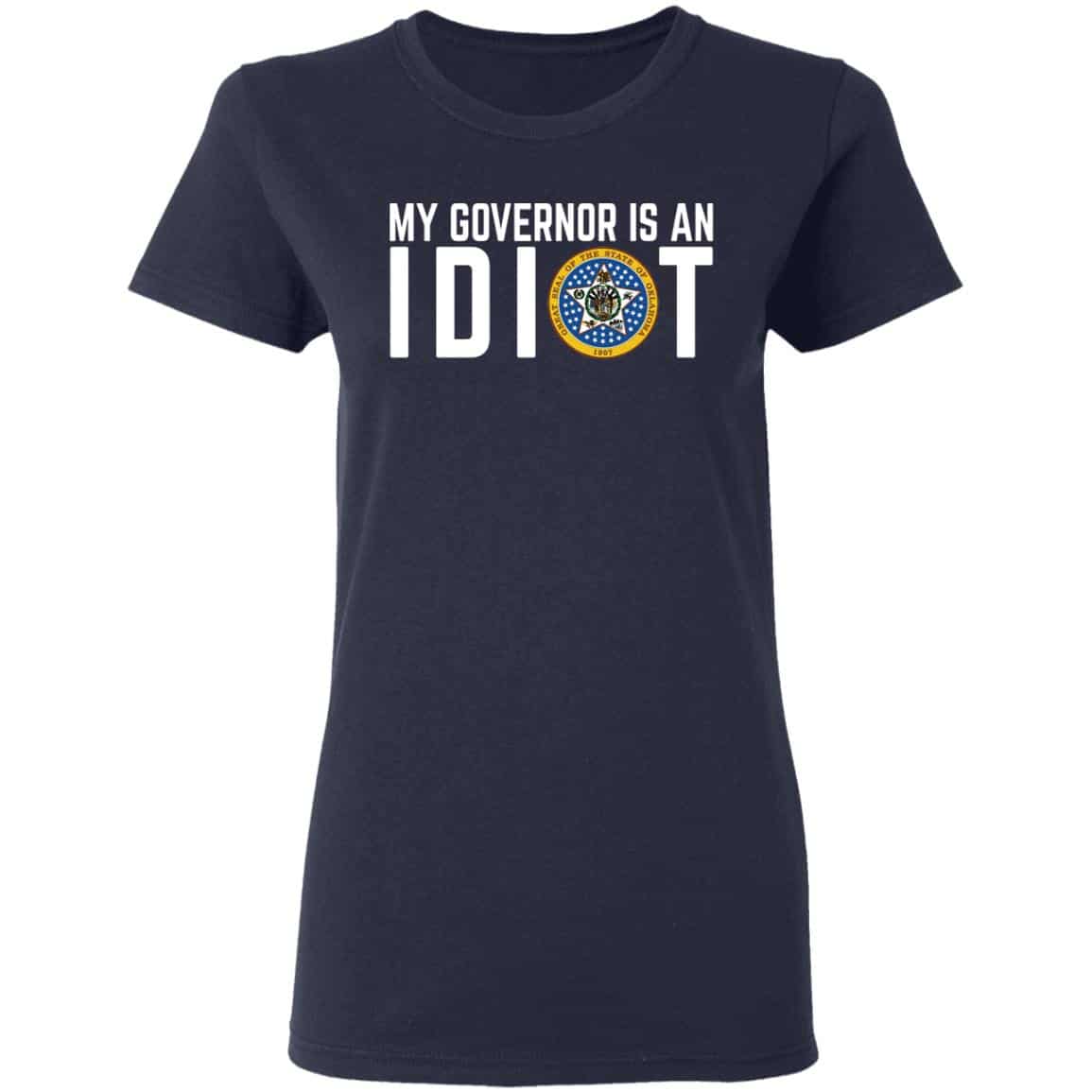 My Governor Is An Idiot Oklahoma Shirt, Hoodie, Tank