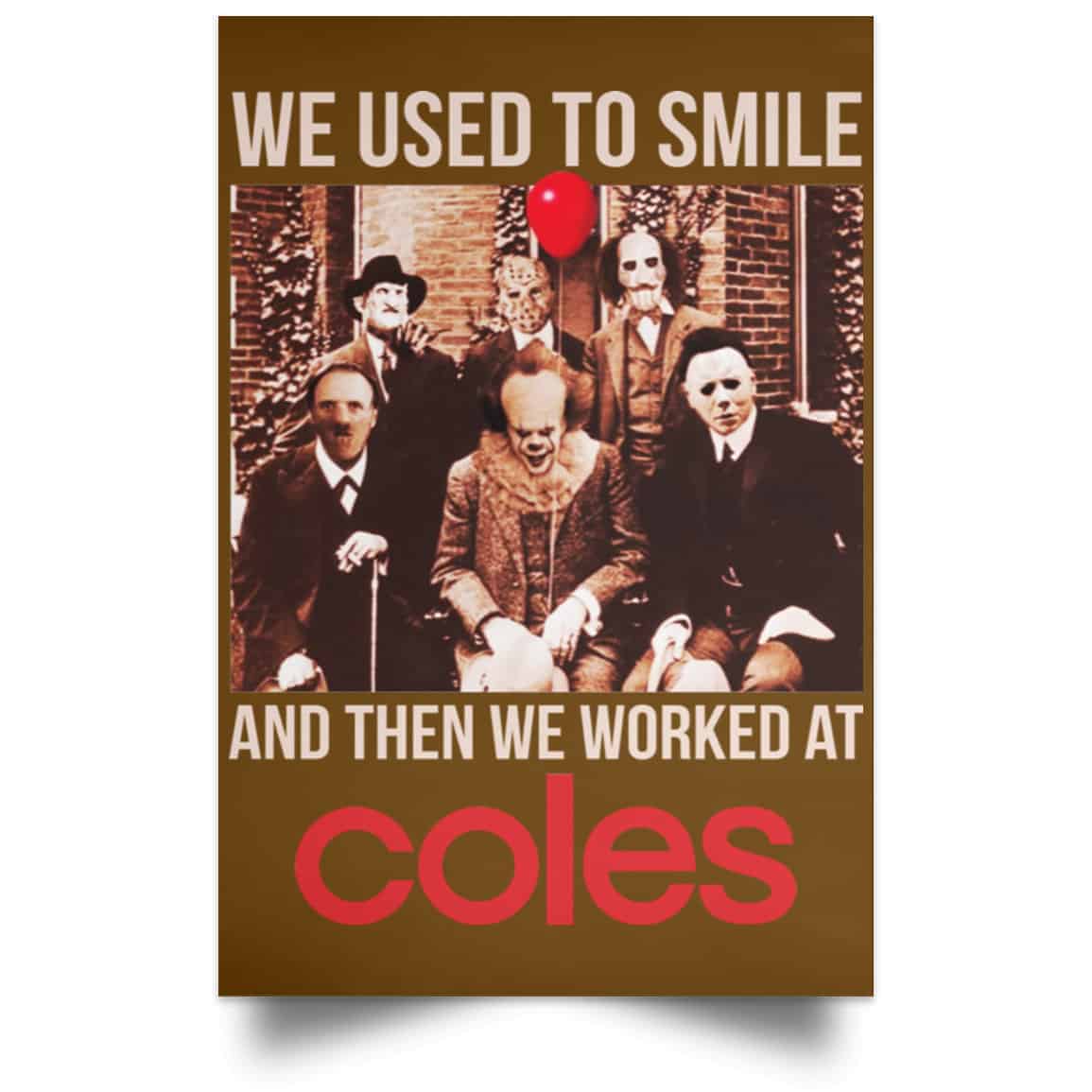 We Used To Smile And Then We Worked At Coles Posters