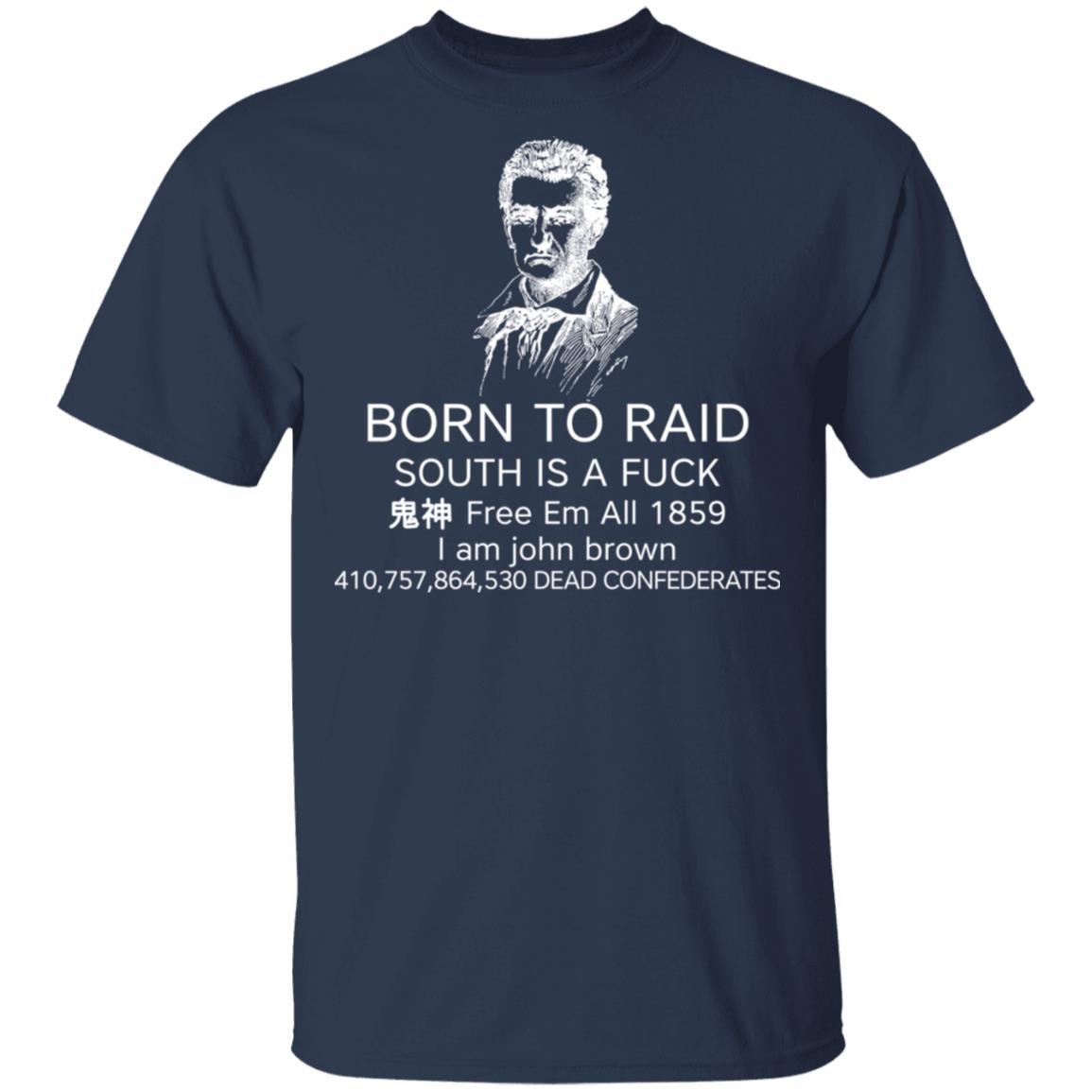 Born To Raid South Is A Fuck Free Em All 1859 Shirt, Hoodie, Tank