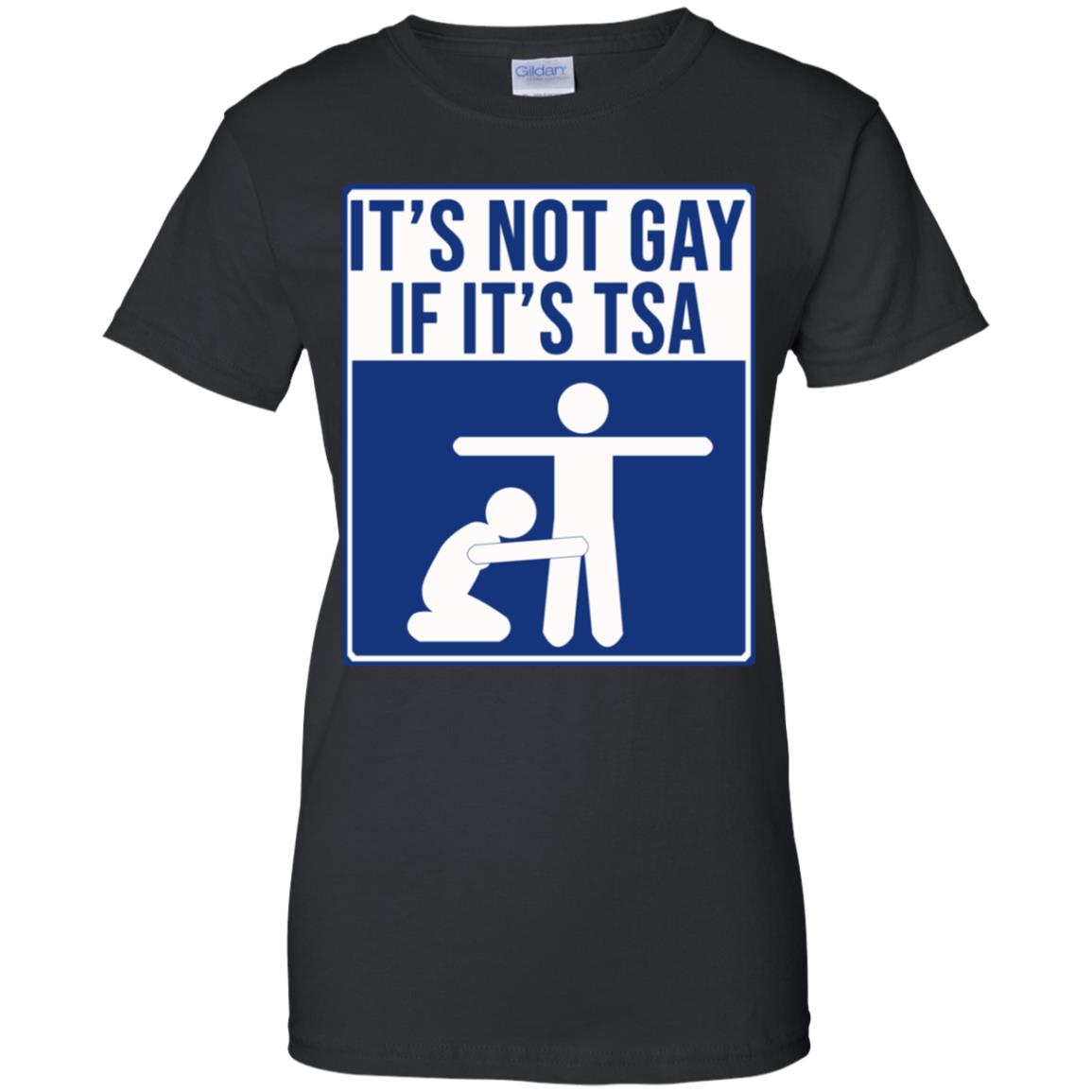 It’s Not Gay If It’s TSA T-Shirts, Hoodie, Tank