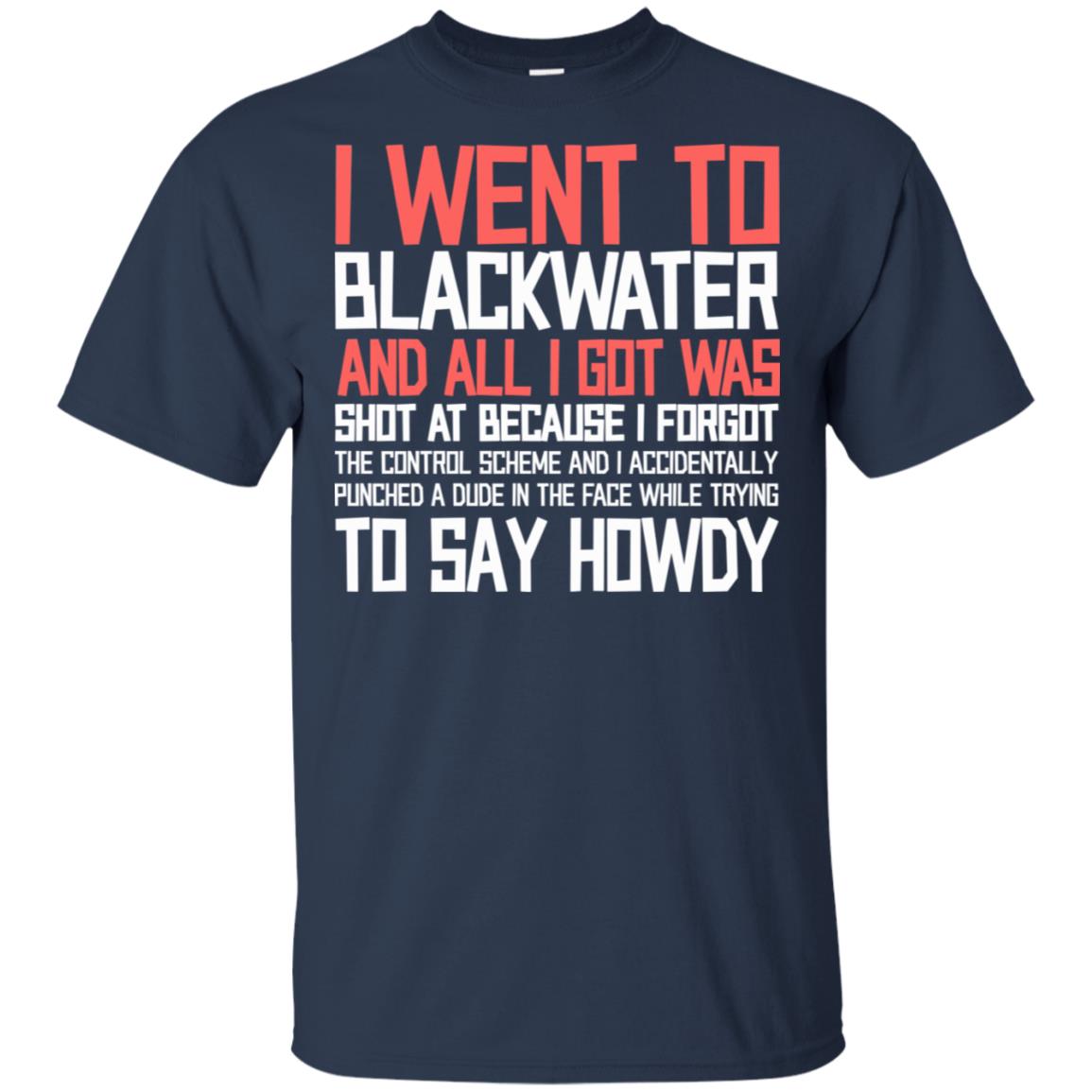I Went To Blackwater T-Shirts, Hoodie, Tank