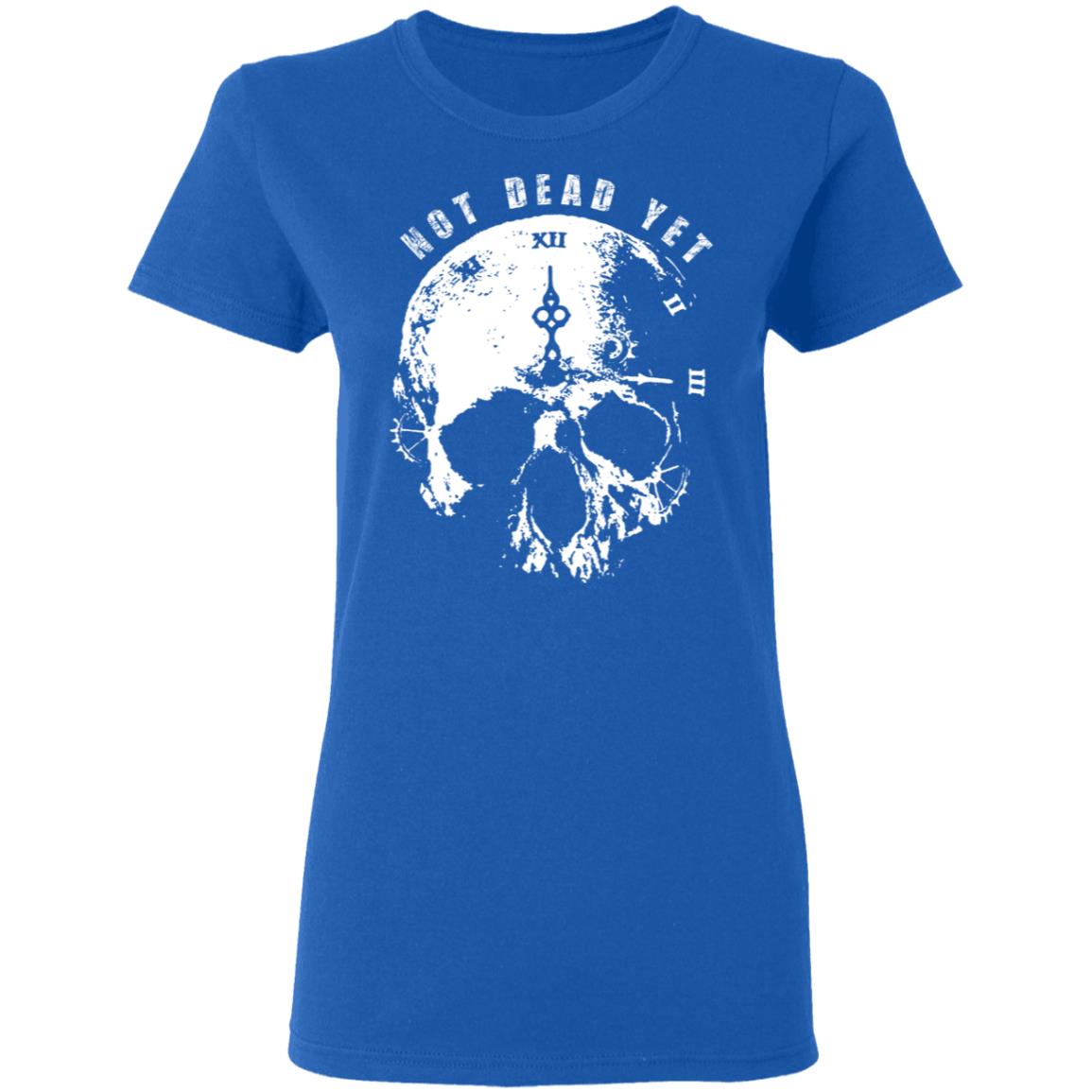 Not Dead Yet Shirt, Hoodie, Tank