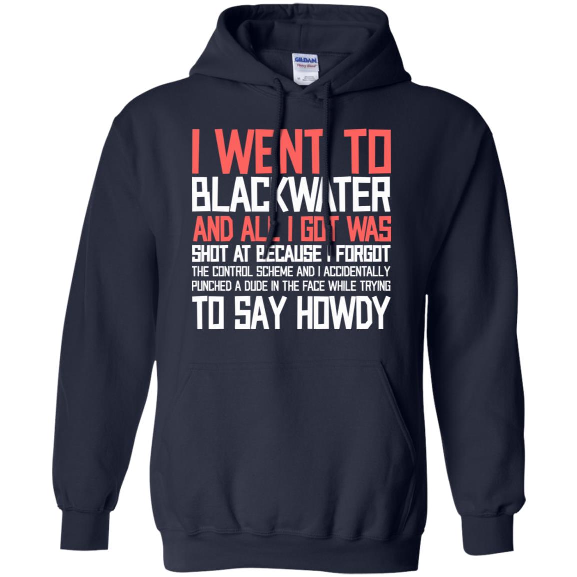 I Went To Blackwater T-Shirts, Hoodie, Tank