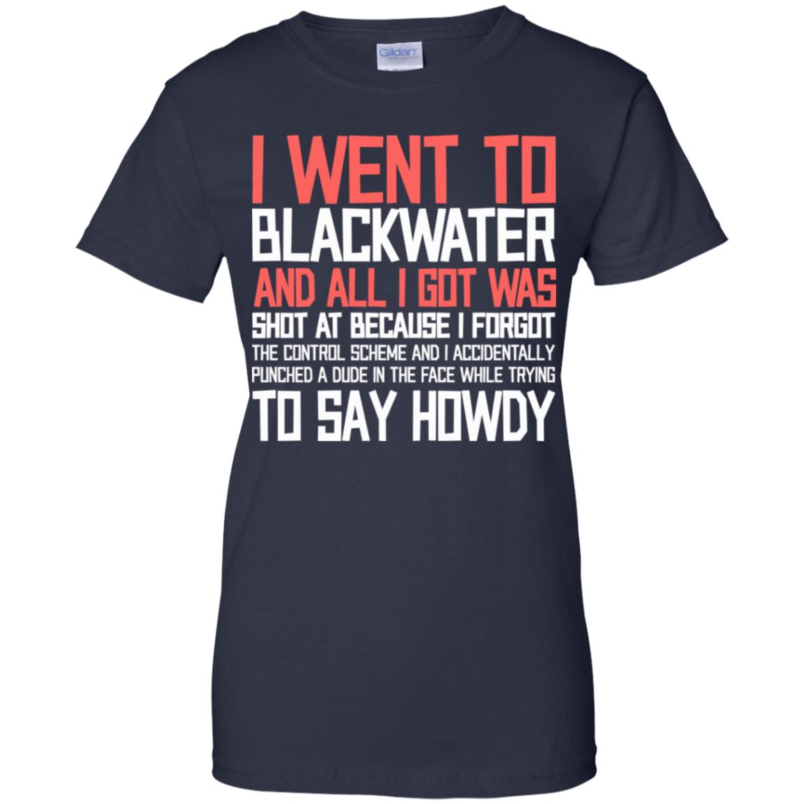 I Went To Blackwater T-Shirts, Hoodie, Tank