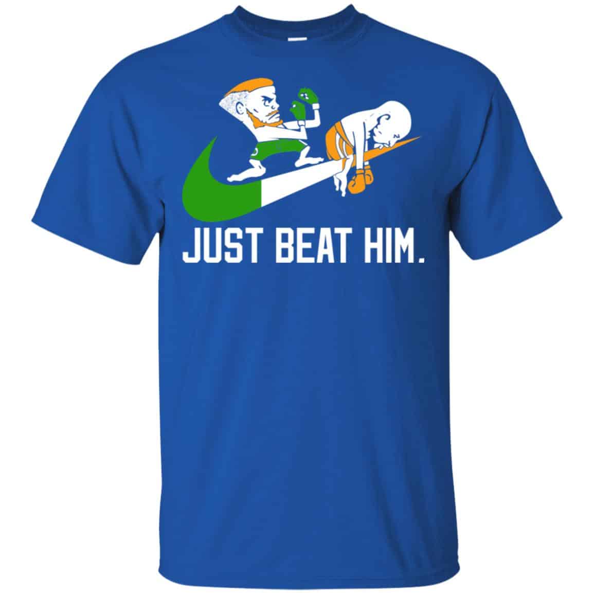 Conor McGregor – Just Beat Him – Conor McGregor Shirt, Hoodie, Tank