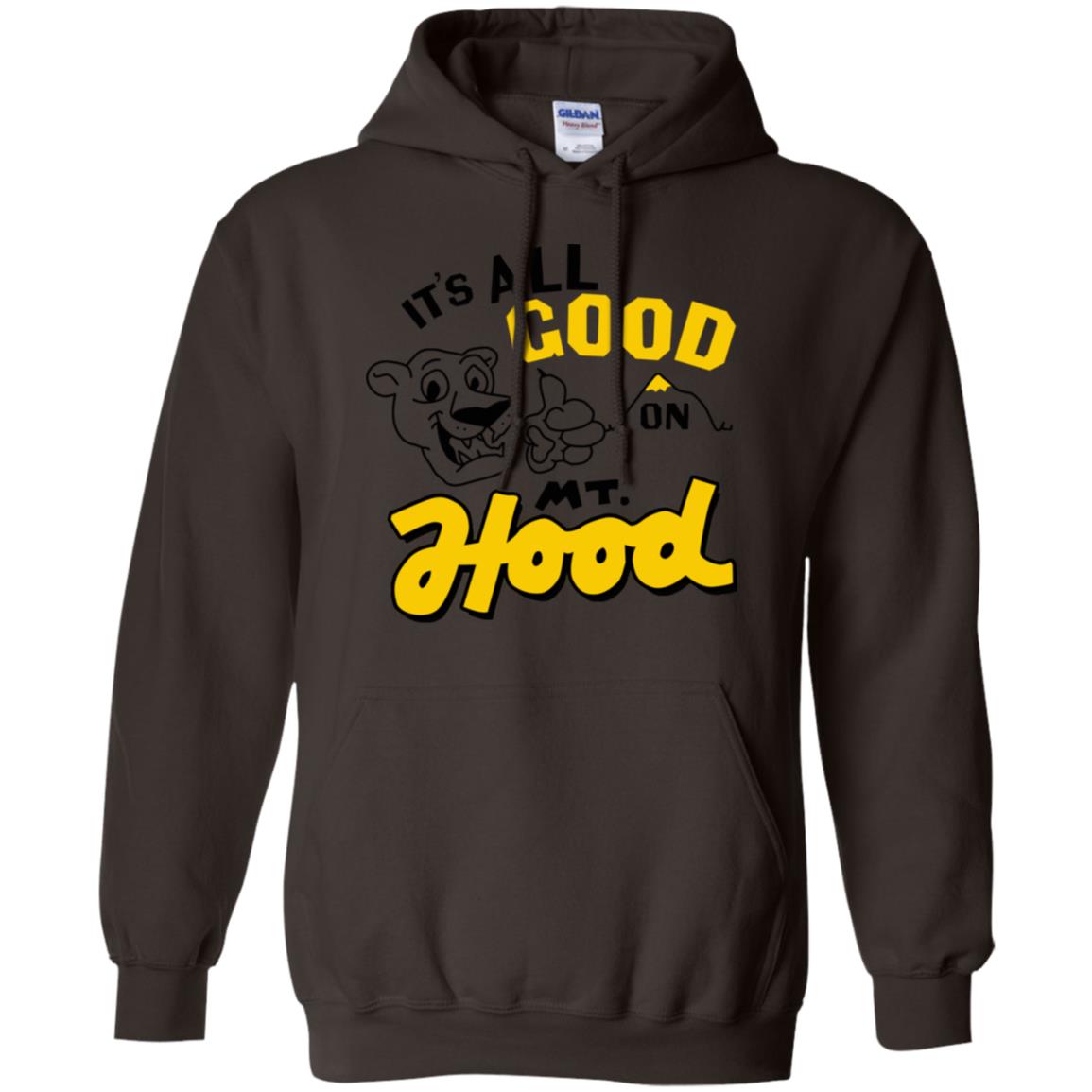It’s All Good On Mt. Hood T-Shirts, Hoodie, Tank