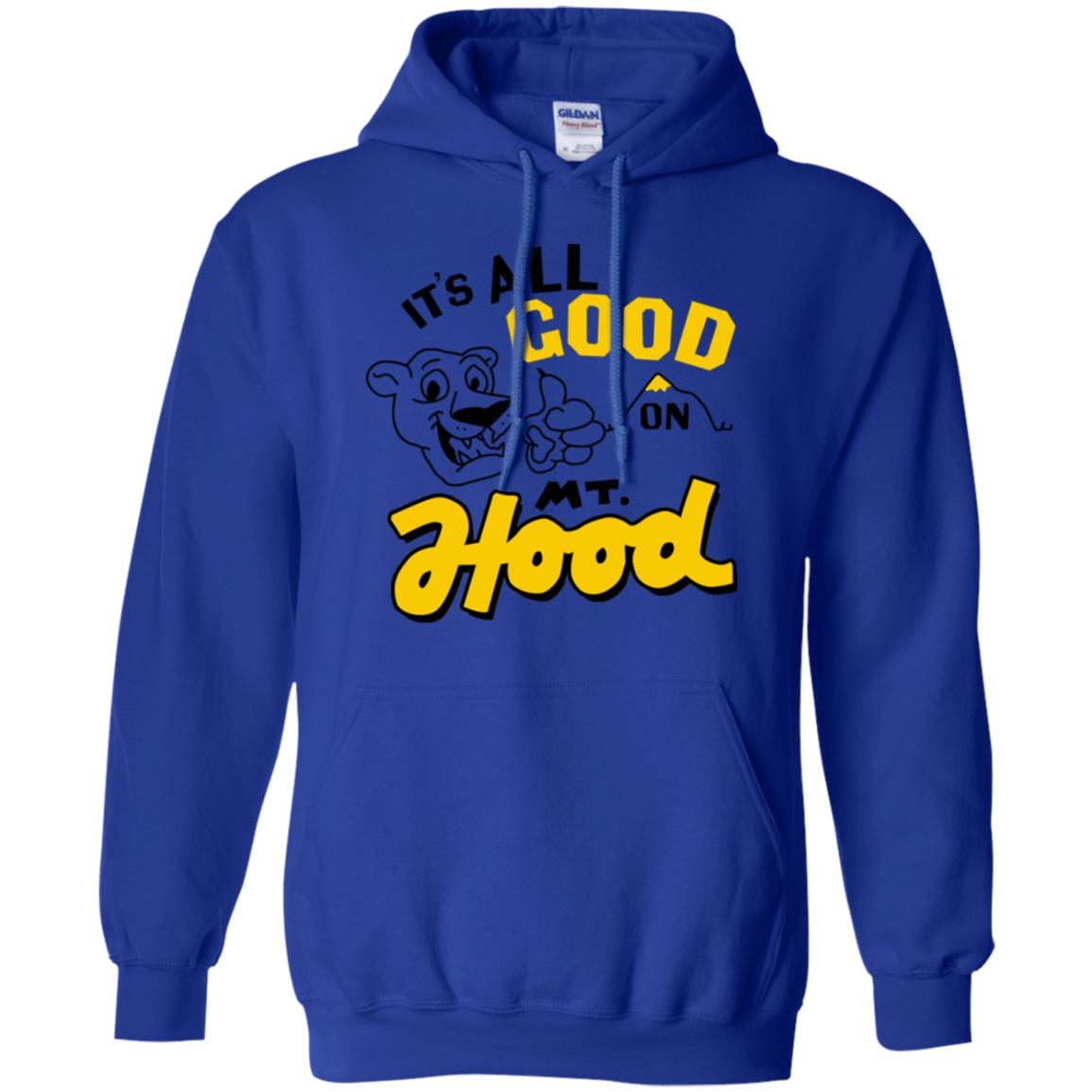 It’s All Good On Mt. Hood T-Shirts, Hoodie, Tank