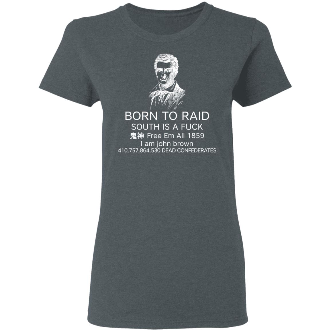 Born To Raid South Is A Fuck Free Em All 1859 Shirt, Hoodie, Tank
