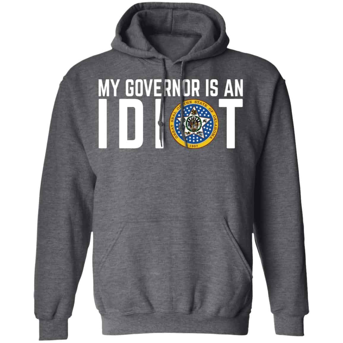 My Governor Is An Idiot Oklahoma Shirt, Hoodie, Tank