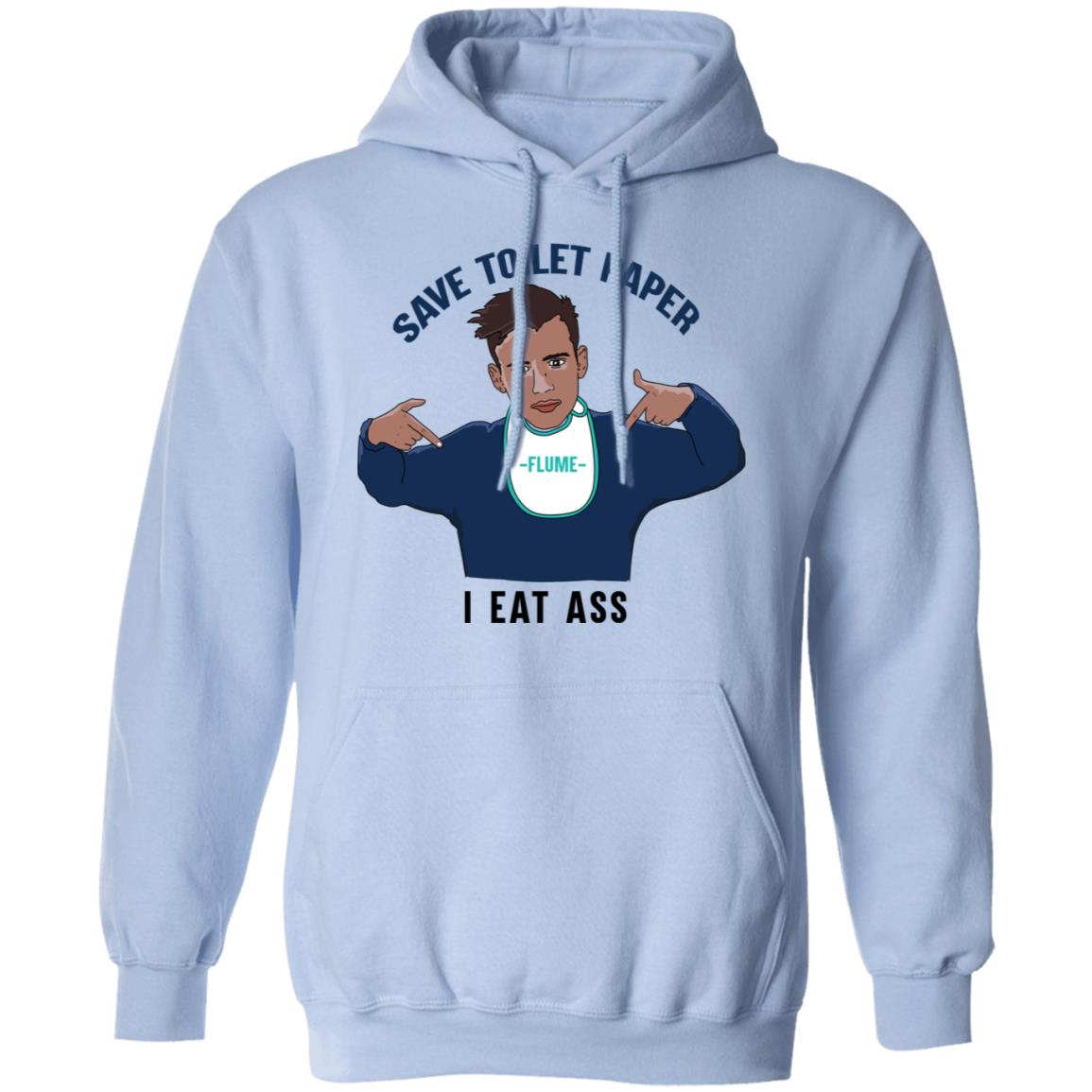 Flume Save Toilet Paper I Ear Ass Shirt, Hoodie, Tank