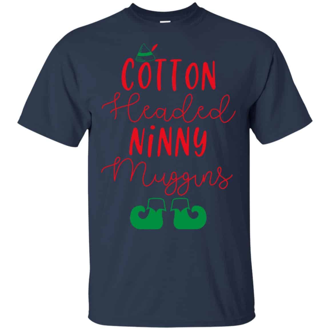 Elf: Cotton Headed Ninny Muggins Christmas Shirt, Hoodie, Tank
